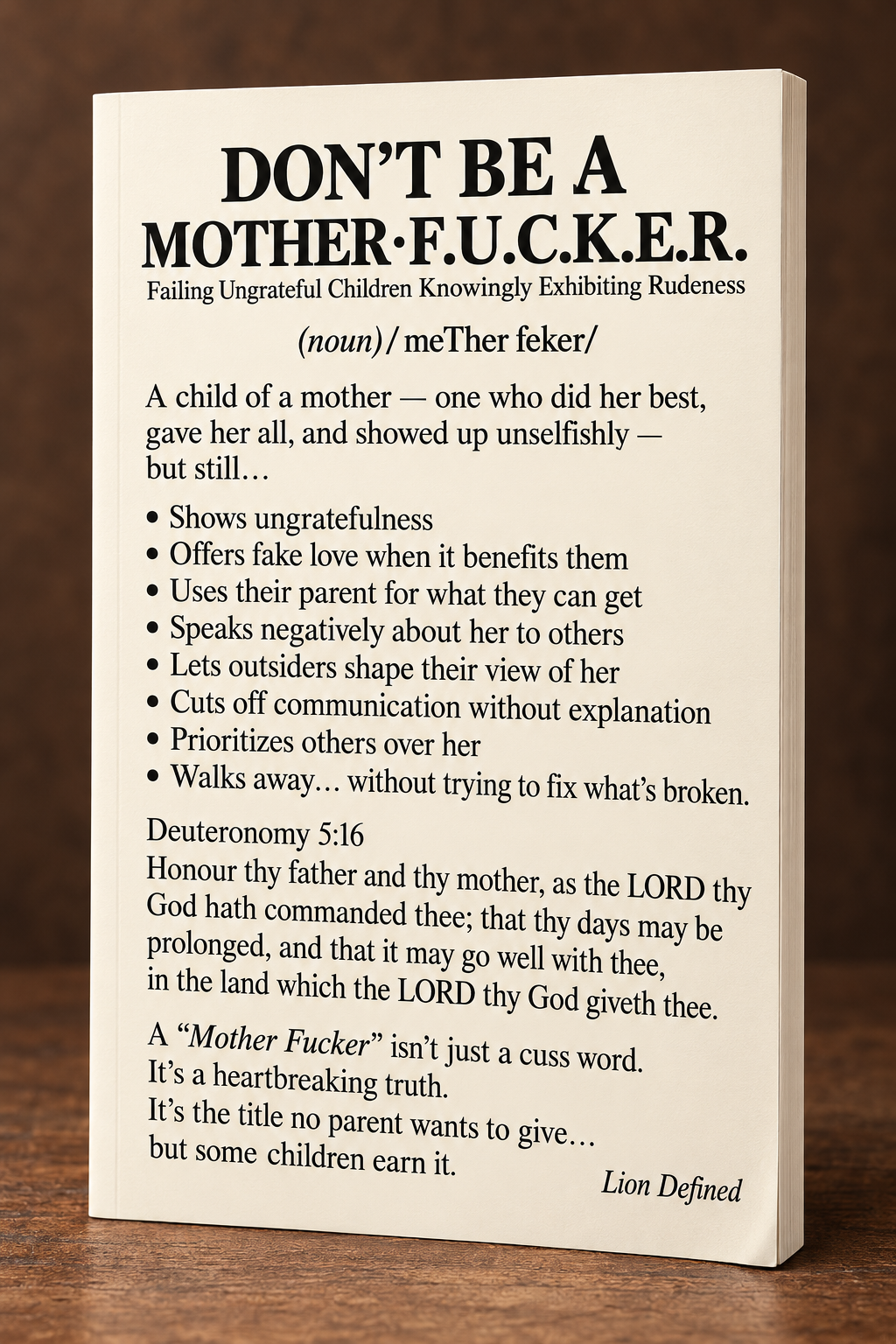 DON’T BE A MOTHER·F.U.C.K.E.R. (Failing Ungrateful Children Knowingly Exhibiting Rudeness)